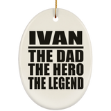 Ivan The Dad The Hero The Legend - Oval Ornament