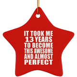 13th Birthday Took 13 Years To Become Awesome & Perfect - Star Ornament