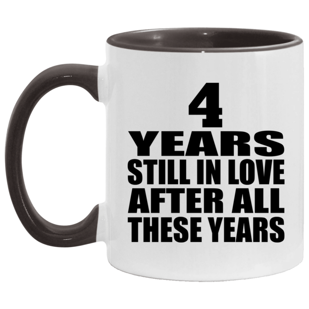 4th Anniversary 4 Years Still In Love After These Years - 11oz Accent Mug Black