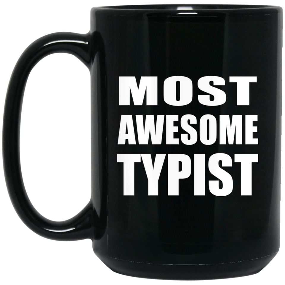 Most Awesome Typist - 15 Oz Coffee Mug Black