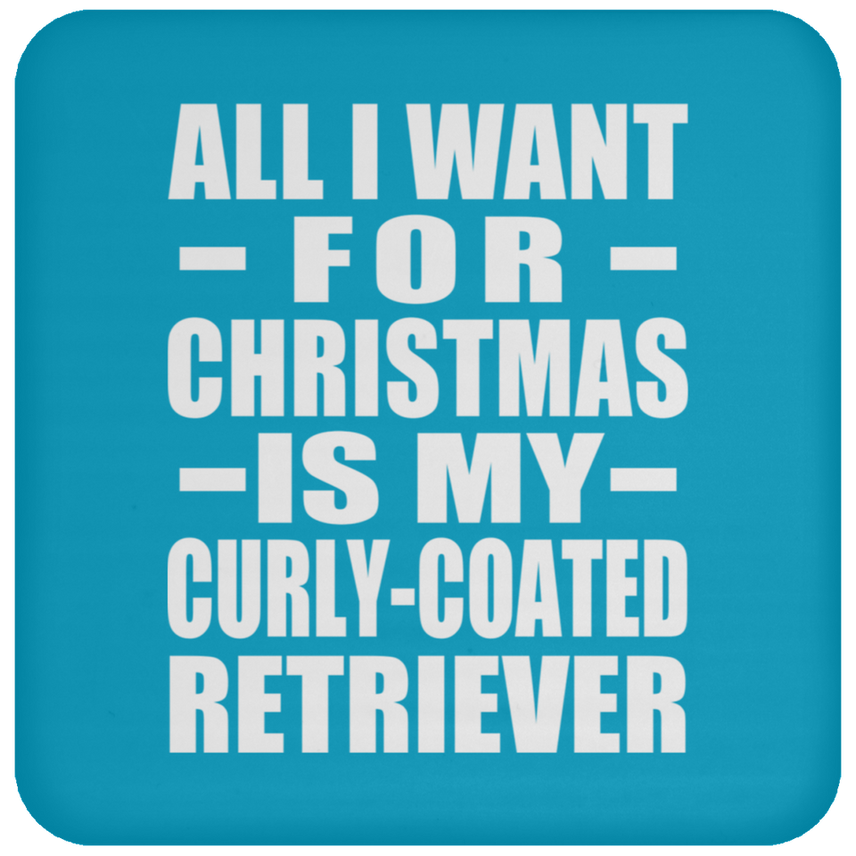 All I Want For Christmas Is My Curly-Coated Retriever - Coaster
