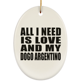 All I Need Is Love And My Dogo Argentino - Oval Ornament