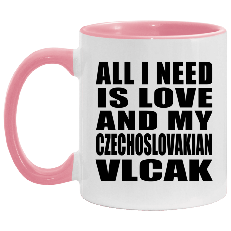 All I Need Is Love And My Czechoslovakian Vlcak - 11oz Accent Mug Pink