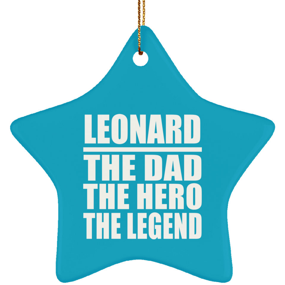 Leonard The Dad The Hero The Legend - Star Ornament
