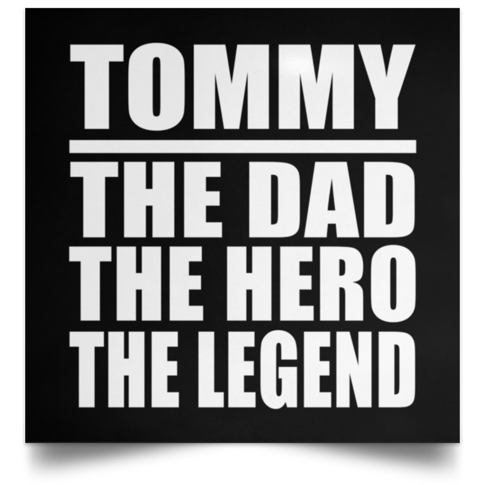 Tommy The Dad The Hero The Legend - Poster Square
