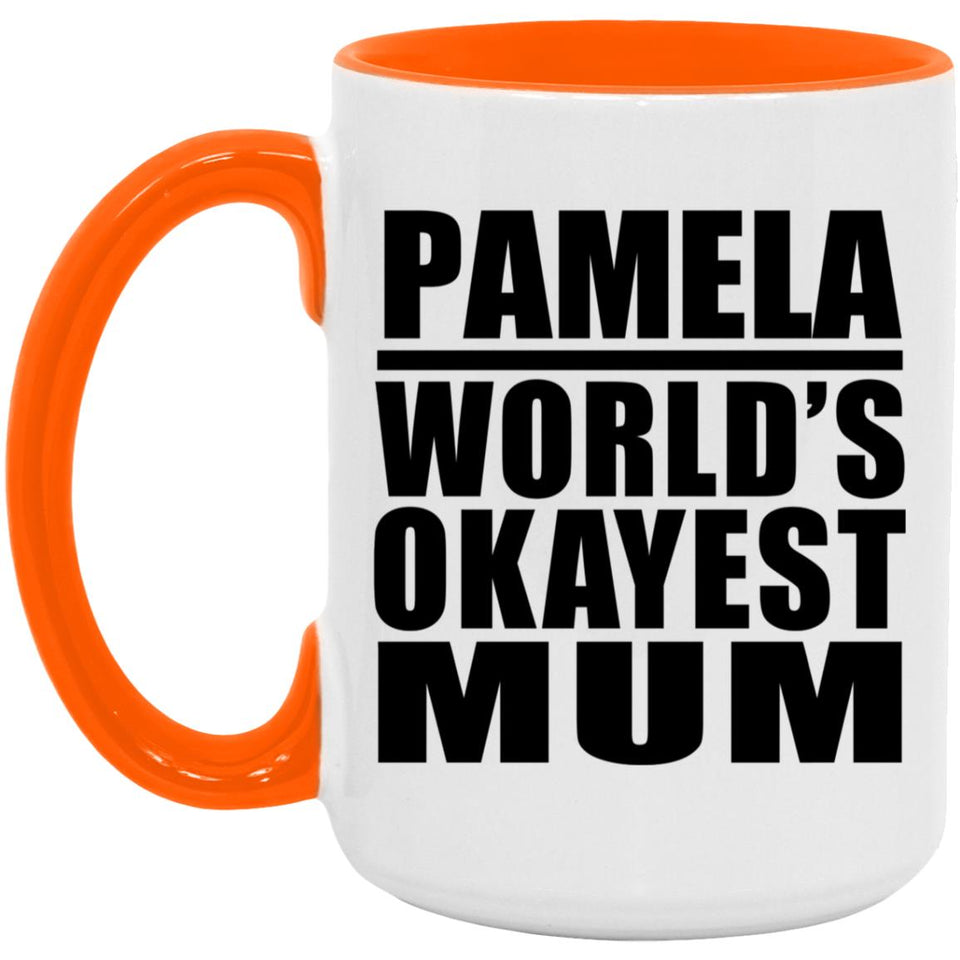 Pamela World's Okayest Mum - 15oz Accent Mug Orange