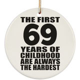 69th Birthday First 69 Years of Childhood Are The Hardest - Circle Ornament