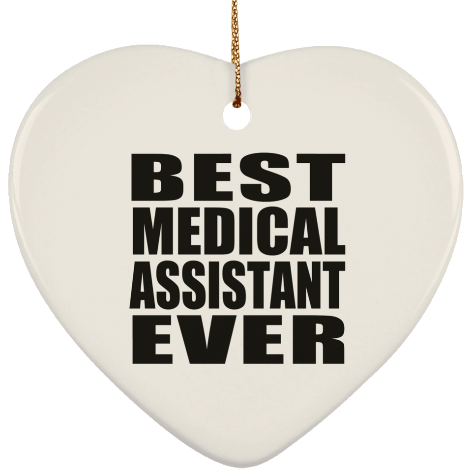 Best Medical Assistant Ever - Heart Ornament