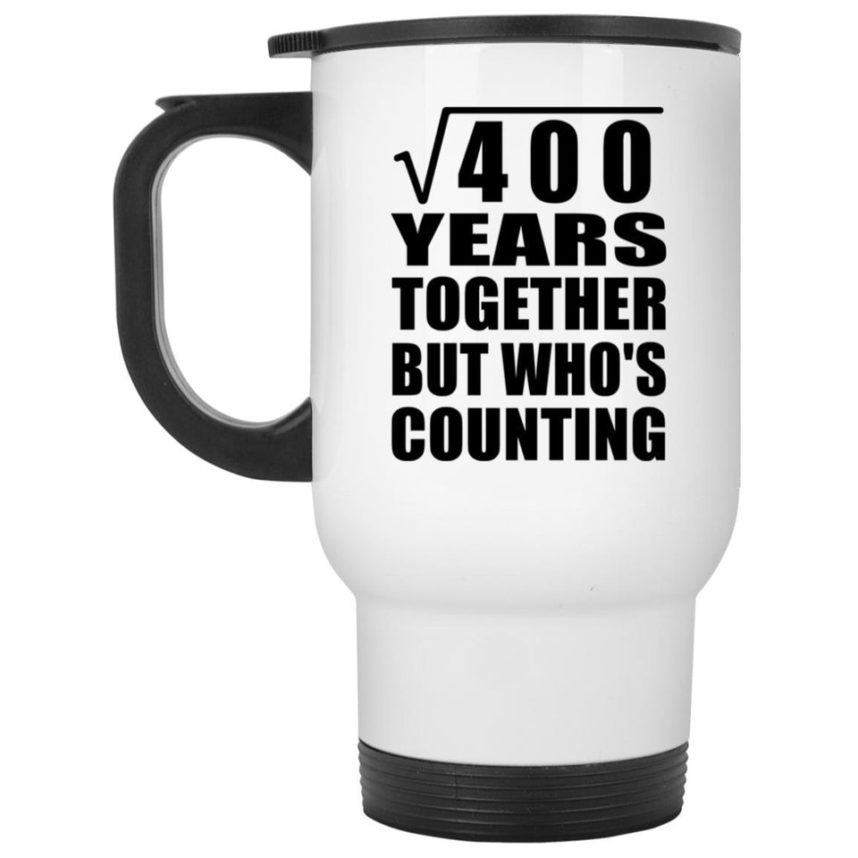 20th Anniversary Square Root of 400 Years Who's Counting - White Travel Mug