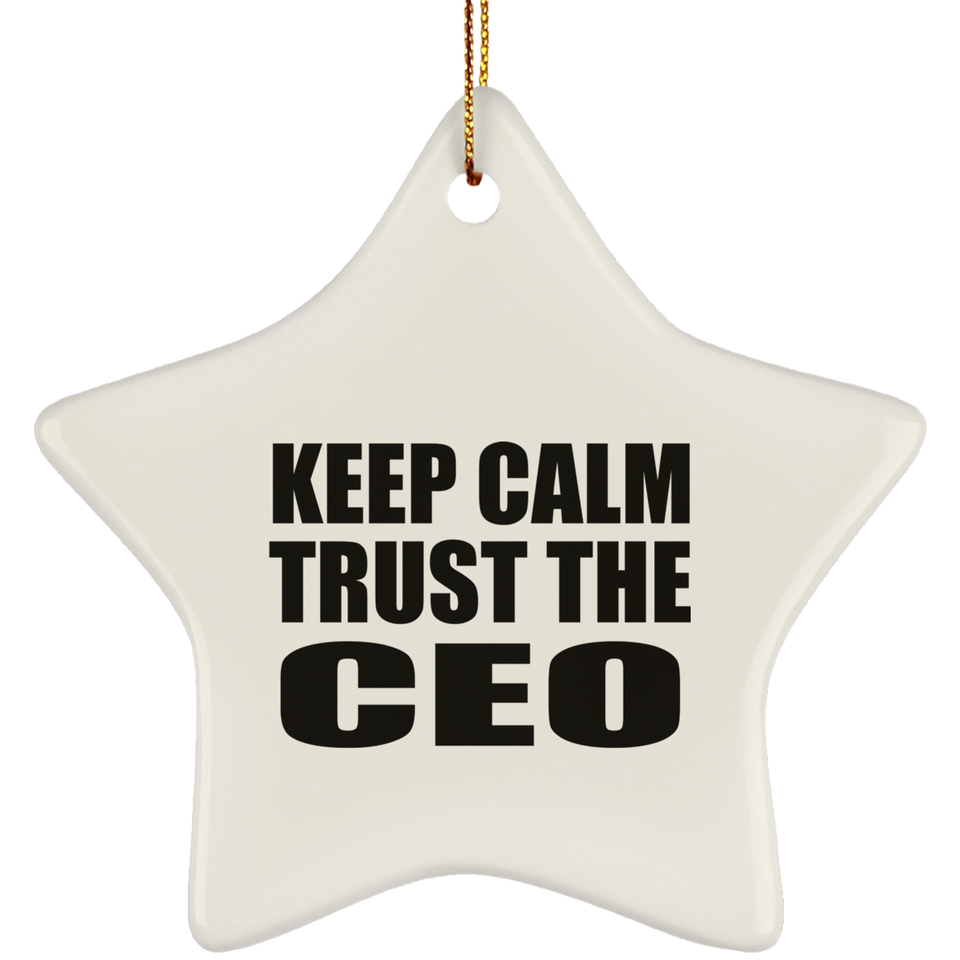 Keep Calm and Trust The CEO - Star Ornament