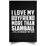 I Love My Boyfriend More Than Slamball - Poster Portrait