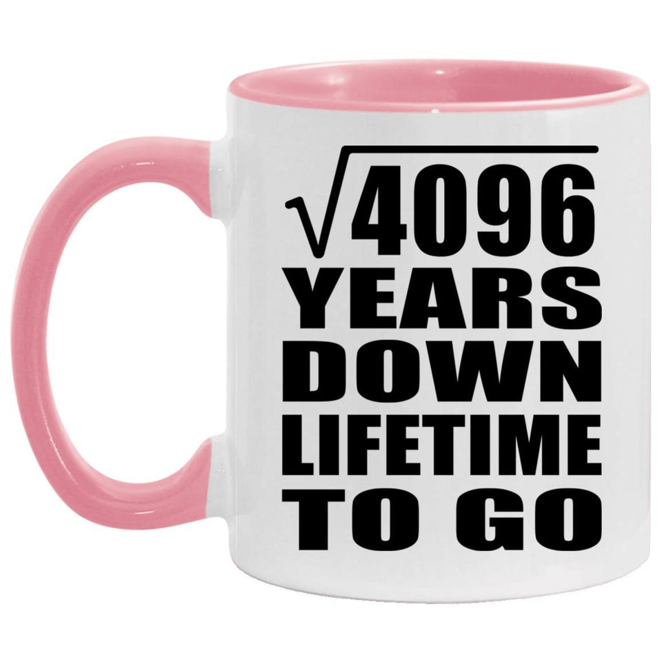 64th Anniversary Square Root of 4096 Years Lifetime To Go - 11oz Accent Mug Pink