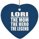 Lori The Mom The Hero The Legend - Heart Ornament
