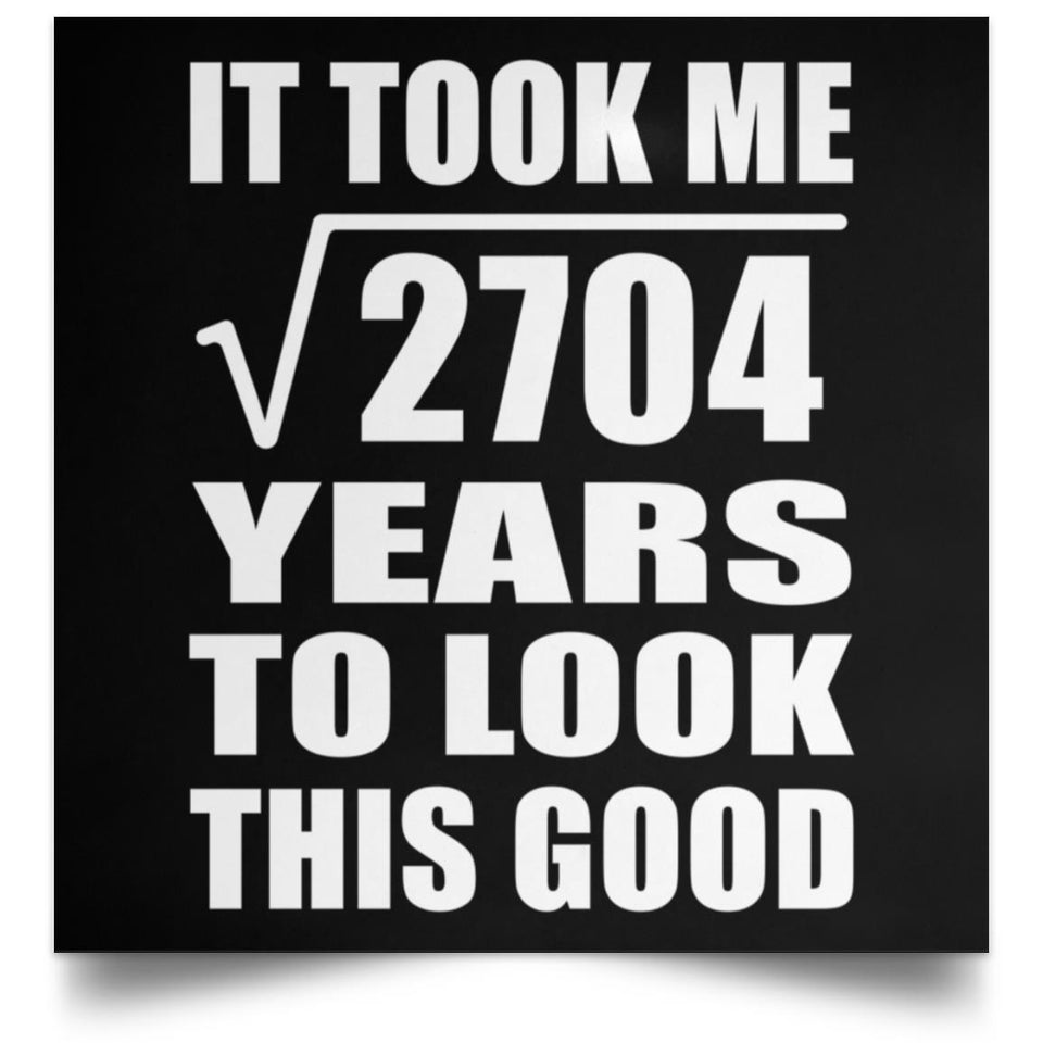 52nd Birthday Took Square Root of 2704 Years To Look Good - Poster Square