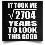 52nd Birthday Took Square Root of 2704 Years To Look Good - Poster Square