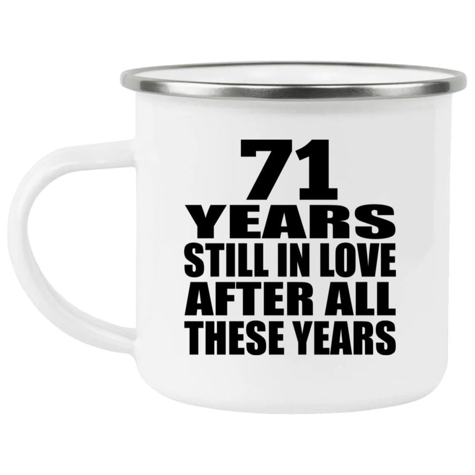 71st Anniversary 71 Years Still In Love After These Years - 12oz Camping Mug