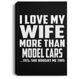 I Love My Wife More Than Model Cars - Canvas Portrait