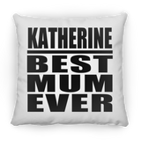 Katherine Best Mum Ever - Throw Pillow