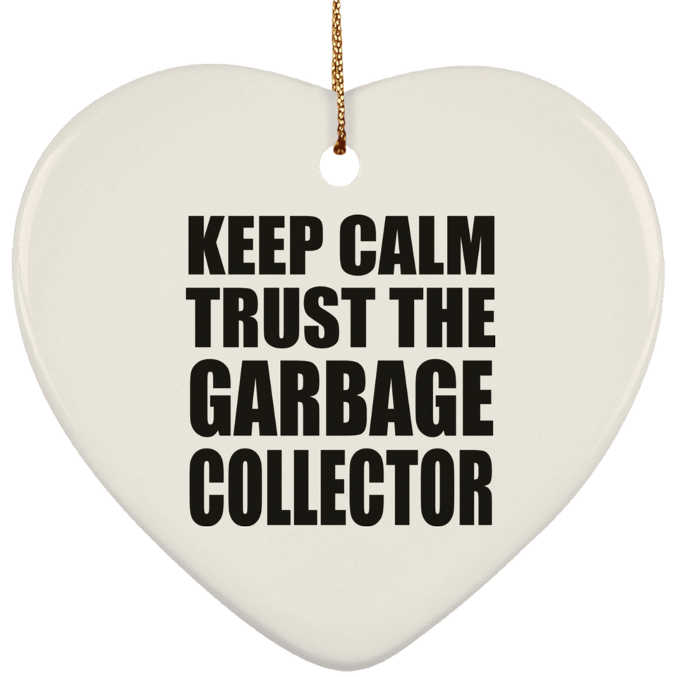 Keep Calm and Trust The Garbage Collector - Heart Ornament