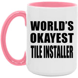 World's Okayest Tile Installer - 15oz Accent Mug Pink