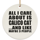 All I Care About Is Calico Cat - Circle Ornament