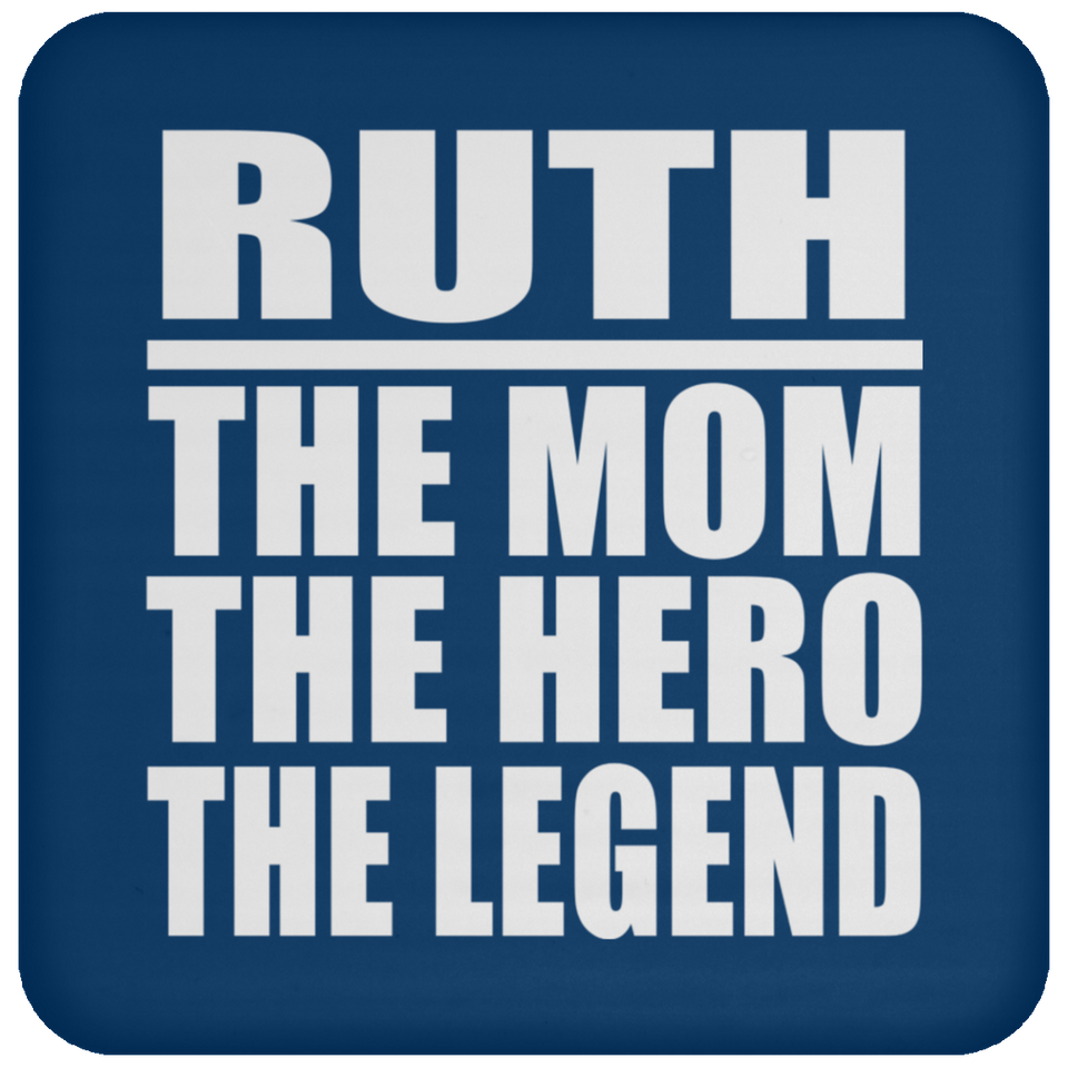 Ruth The Mom The Hero The Legend - Drink Coaster