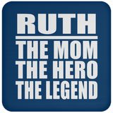 Ruth The Mom The Hero The Legend - Drink Coaster