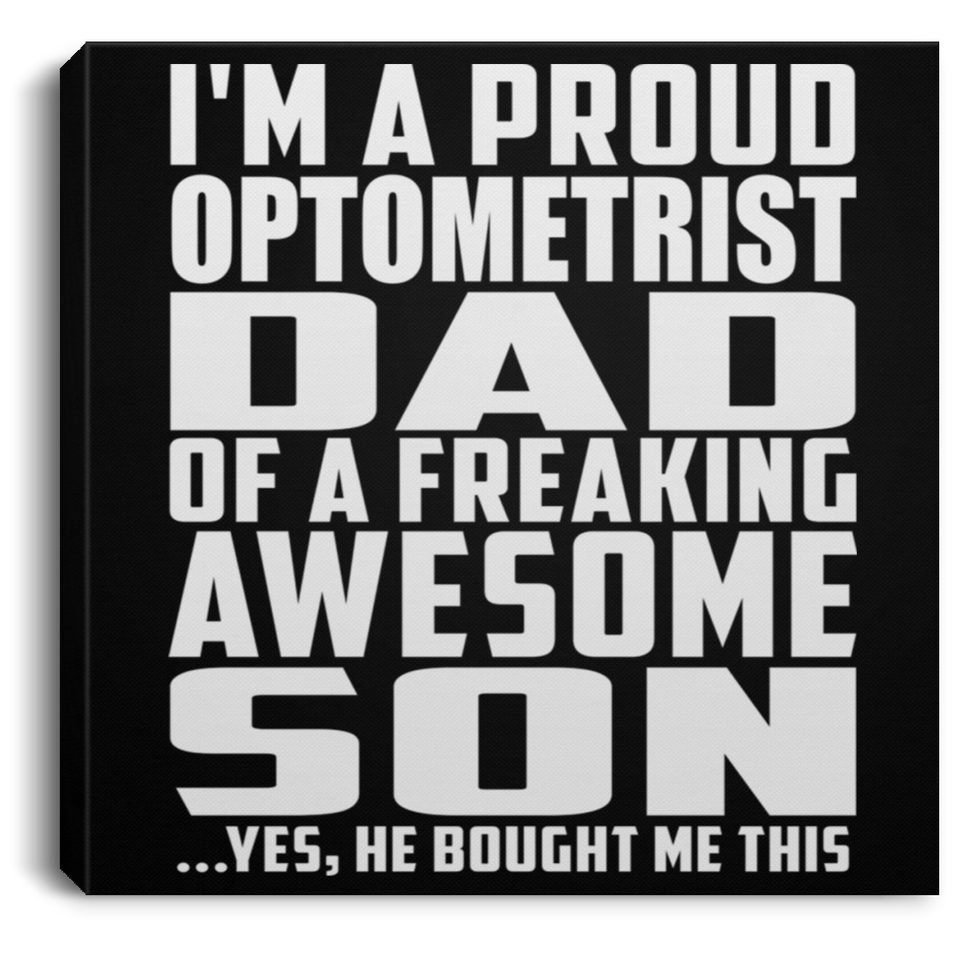 Proud Optometrist Dad Of Awesome Son - Canvas Square