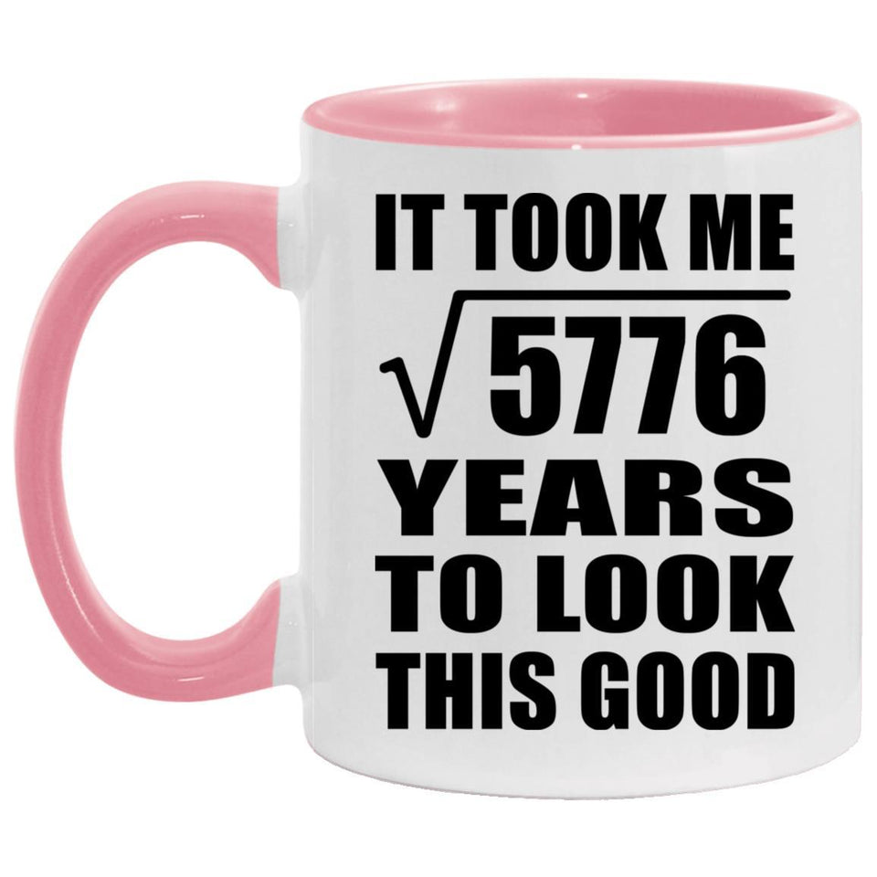 76th Birthday Took Square Root of 5776 Years To Look Good - 11oz Accent Mug Pink