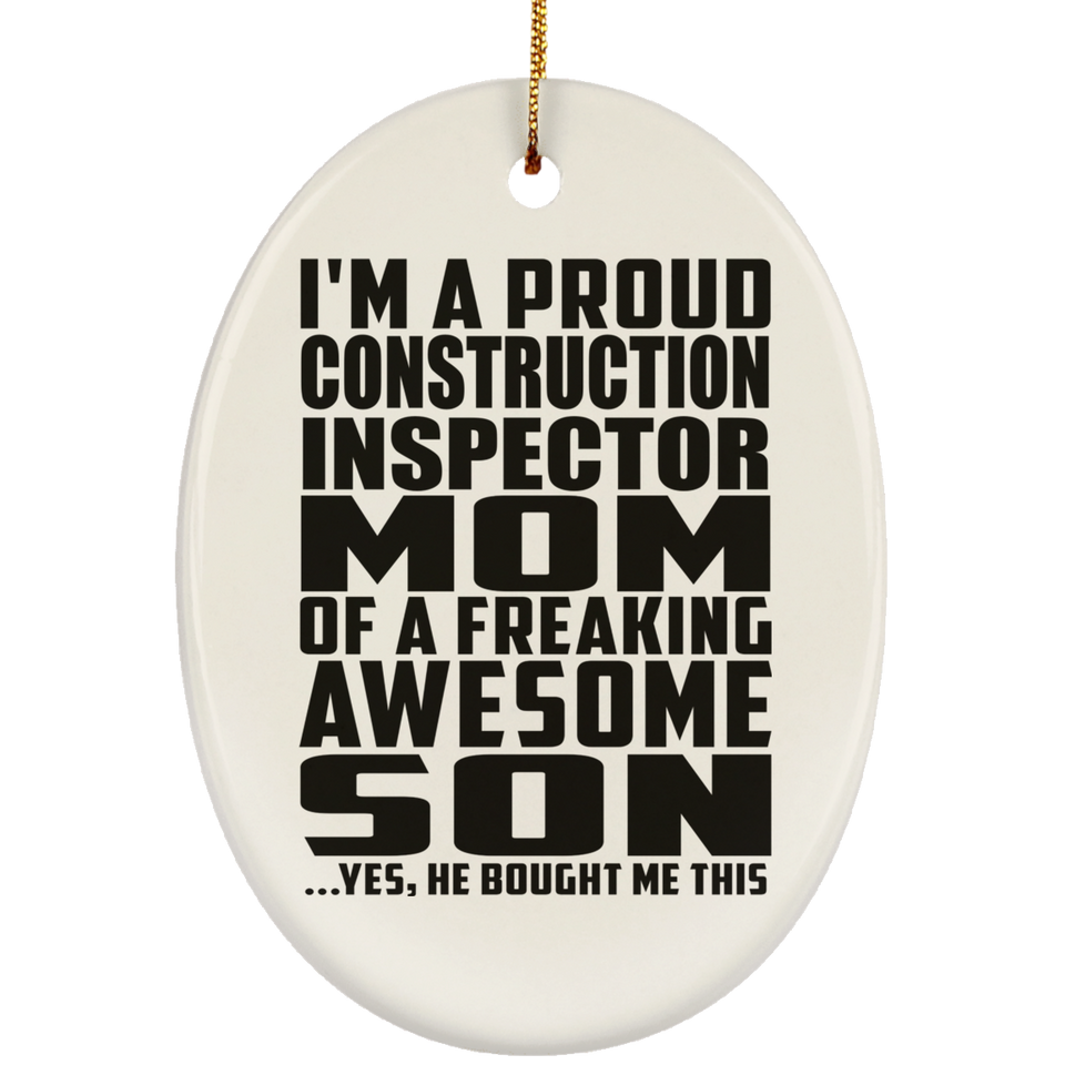 Proud Construction Inspector Mom Of Awesome Son - Oval Ornament