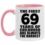 69th Birthday First 69 Years of Childhood Are The Hardest - 11oz Accent Mug Pink