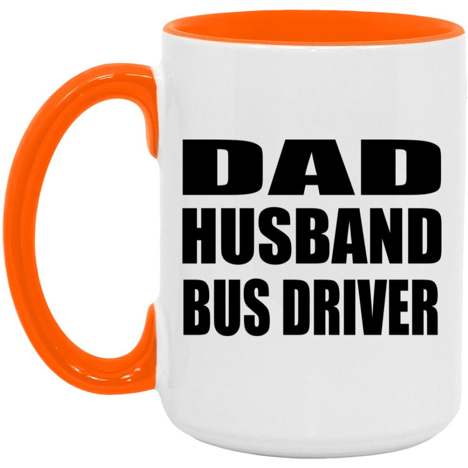 Dad Husband Bus Driver - 15oz Accent Mug Orange