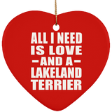 All I Need Is Love And A Lakeland Terrier - Heart Ornament