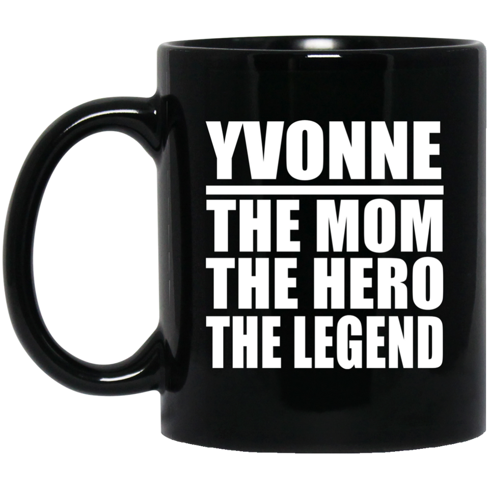Yvonne The Mom The Hero The Legend - 11 Oz Coffee Mug Black