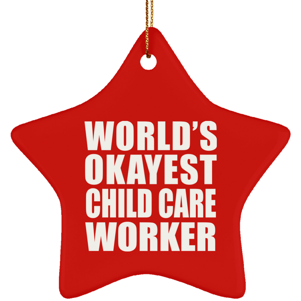 World's Okayest Child Care Worker - Star Ornament