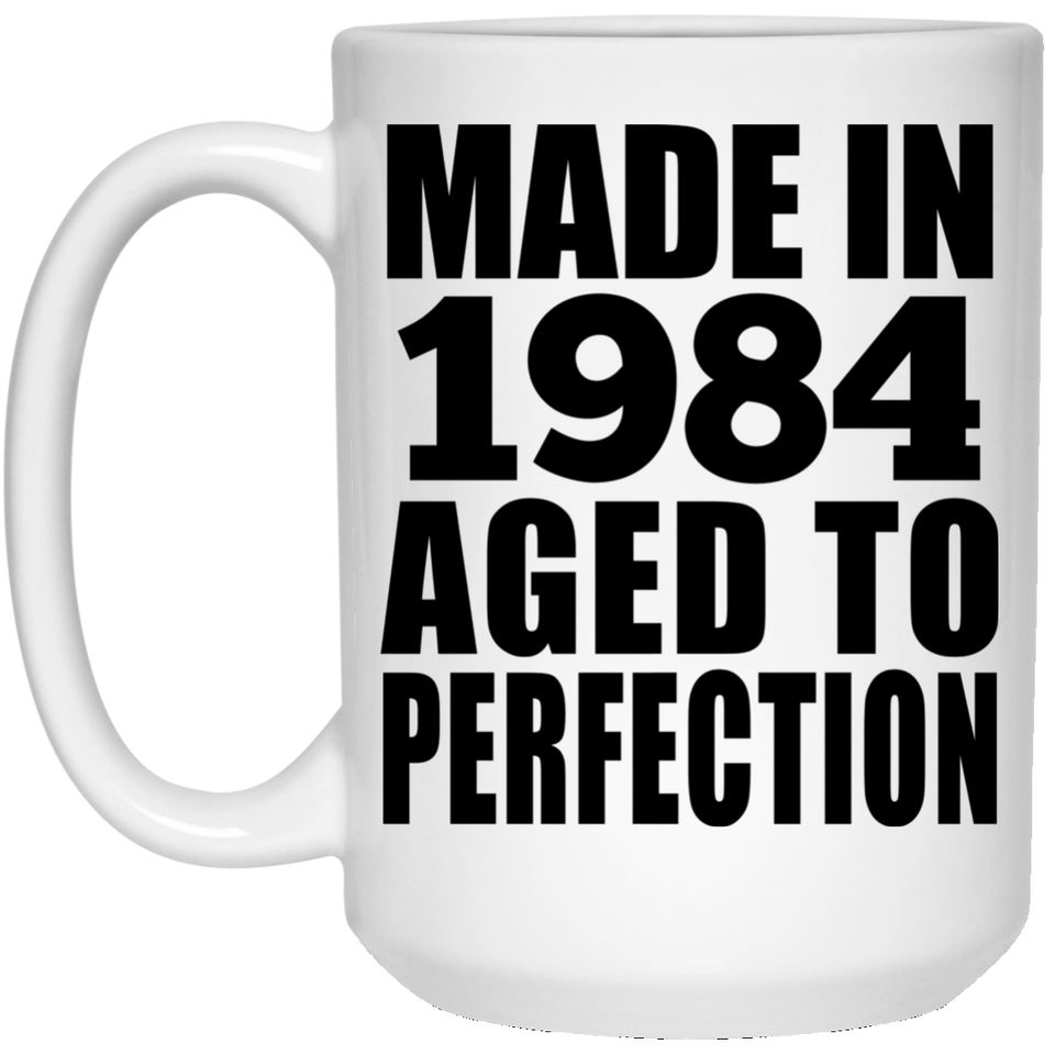 40th Birthday Made In 1984 Aged to Perfection - 15 Oz Coffee Mug