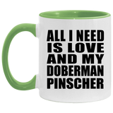 All I Need Is Love And My Doberman Pinscher - 11oz Accent Mug Green