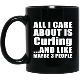 All I Care About Is Curling - 11 Oz Coffee Mug Black
