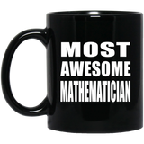 Most Awesome Mathematician - 11 Oz Coffee Mug Black
