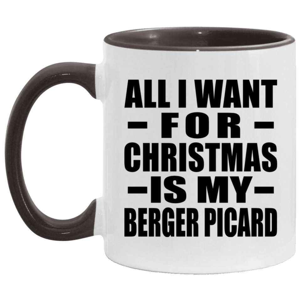 All I Want For Christmas Is My Berger Picard - 11oz Accent Mug Black