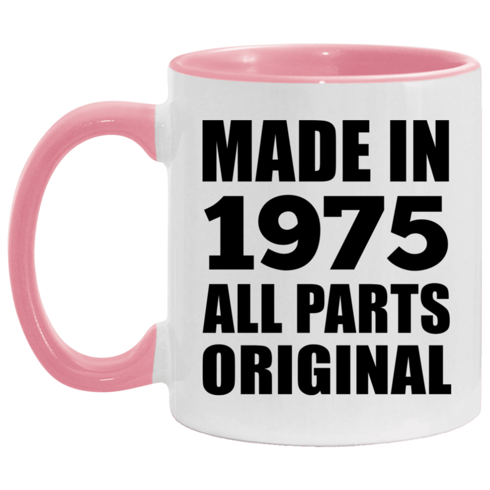 49th Birthday Made in 1975 All Parts Original - 11oz Accent Mug Pink