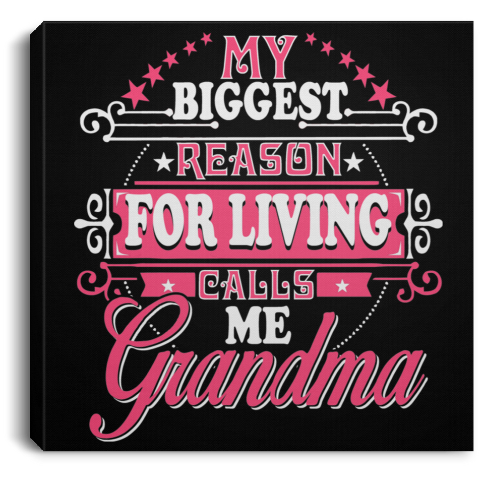 My Biggest Reason For Living Calls Me Grandma - Canvas Square