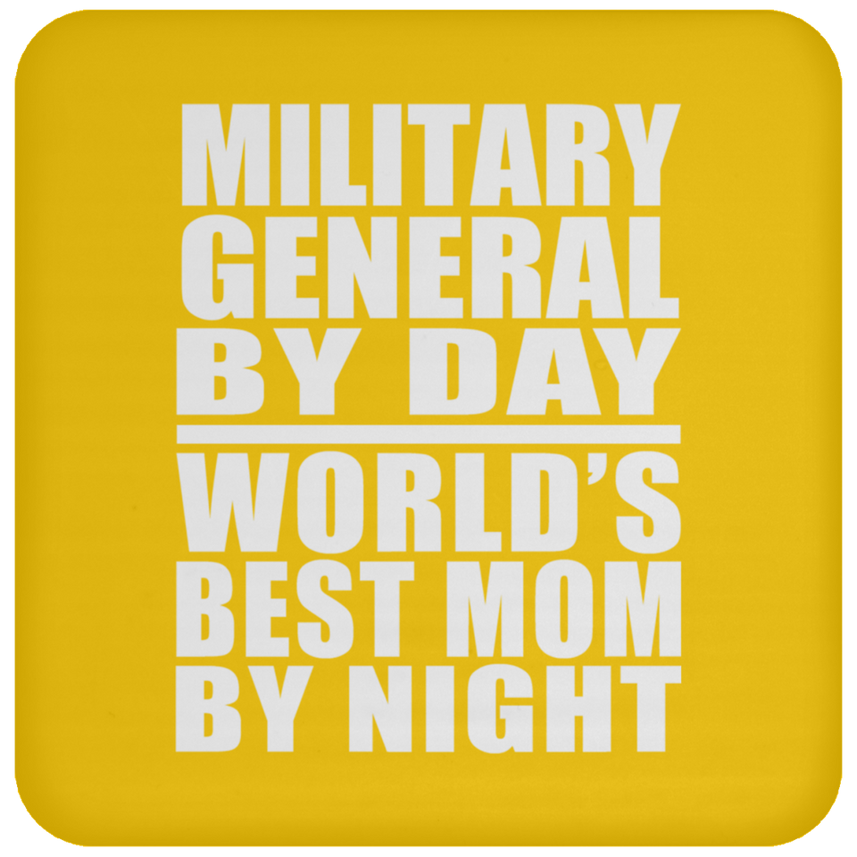Military General By Day World's Best Mom By Night - Drink Coaster
