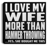 I Love My Wife More Than Hammer Throwing - Canvas Square