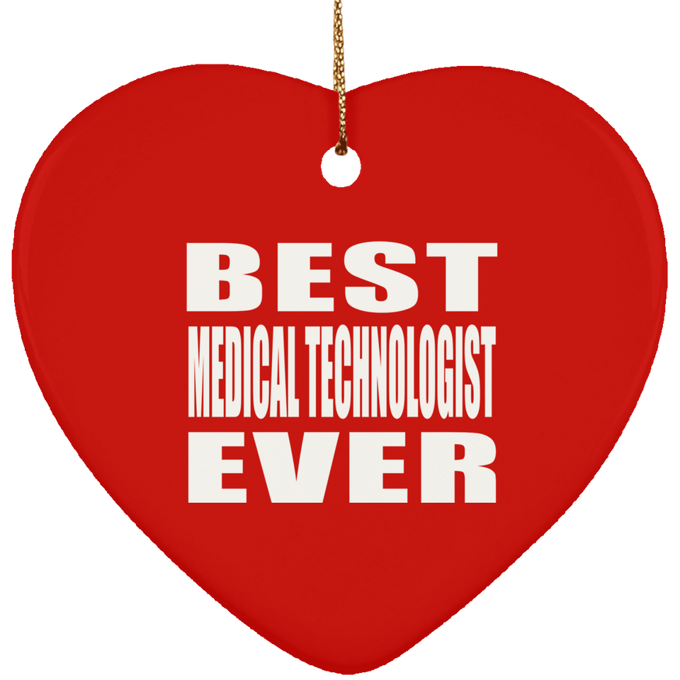 Best Medical Technologist Ever - Heart Ornament