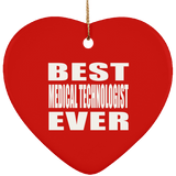 Best Medical Technologist Ever - Heart Ornament