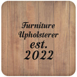 Furniture Upholsterer Established Est. 2022 - Drink Coaster C