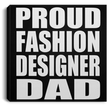 Proud Fashion Designer Dad - Canvas Square