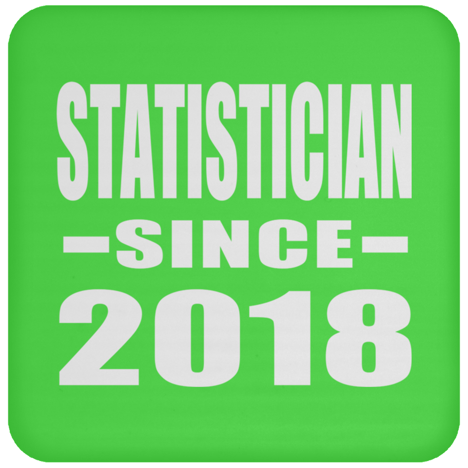 Statistician Since 2018 - Drink Coaster