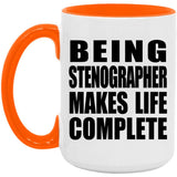 Being Stenographer Makes Life Complete - 15oz Accent Mug Orange